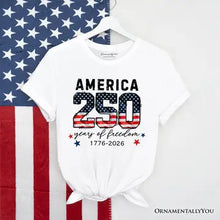 Load image into Gallery viewer, 6199- America 250 Years of Freedom T-Shirt, Patriotic USA
